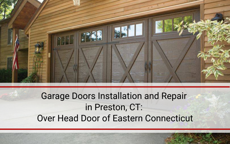 Garage Doors Installation and Repair in Preston, CT: Overhead Door of Norwich, Middlesex, Tolland and Windham county
